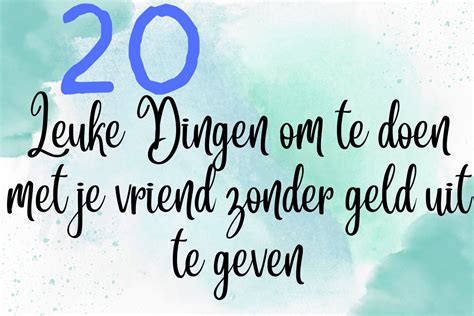 wat doen met vriend|79 Leuke Dingen & Activiteiten Om Met Je Vriend Te Doen